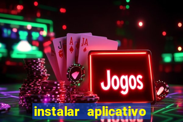 instalar aplicativo estrela bet